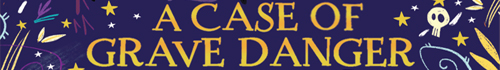 A CASE OF GRAVE DANGER banner